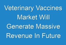 Veterinary Vaccines Market Will Generate Massive Revenue In Future – A Comprehensive Study On Key Players 2018 – 2026