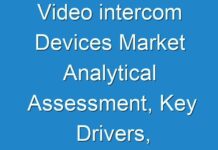 Video intercom Devices Market Analytical Assessment, Key Drivers, Growth and Opportunities 2026