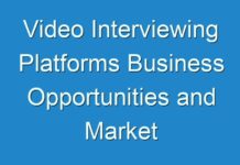 Video Interviewing Platforms Business Opportunities and Market Forecast To 2030