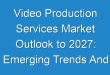 Video Production Services Market Outlook to 2027: Emerging Trends And Will Generate New Growth Opportunities Status