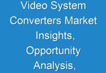 Video System Converters Market Insights, Opportunity Analysis, Industry Shares And Forecast 2018-2028