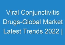 Viral Conjunctivitis Drugs-Global Market Latest Trends 2024 | Analysis by Leading Manufacturers Data, Business Strategies, Growth Analysis, Regional Demand, Covid-19 Impact Analysis, Geographical Segmentation and Investment Opportunities till 2030