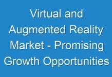 Virtual and Augmented Reality Market – Promising Growth Opportunities and Forecast