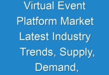 Virtual Event Platform Market Latest Industry Trends, Supply, Demand, Future prospects by 2030