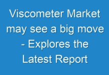 Viscometer Market may see a big move – Explores the Latest Report
