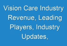 Vision Care Industry Revenue, Leading Players, Industry Updates, Future Growth, Business Prospects 2018 – 2026