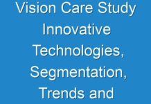 Vision Care Study Innovative Technologies, Segmentation, Trends and Business Opportunities 2024-2026 | COVID-19 Impact