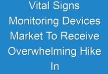 Vital Signs Monitoring Devices Market To Receive Overwhelming Hike In Revenues By 2025