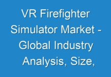 VR Firefighter Simulator Market – Global Industry Analysis, Size, Share, Growth 2019 – 2027