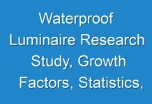 Waterproof Luminaire Research Study, Growth Factors, Statistics, Forecasting 2031