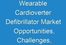 Wearable Cardioverter Defibrillator Market Opportunities, Challenges, Key Players, Trend and Forecast by 2026