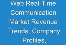 Web Real-Time Communication Market Revenue Trends, Company Profiles, Revenue Share Analysis, 2017–2027