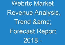 Webrtc Market Revenue Analysis, Trend & Forecast Report 2018 – 2026