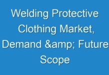 Welding Protective Clothing Market, Demand & Future Scope Including Top Players forecast to 2031