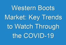 Western Boots Market: Key Trends to Watch Through the COVID-19 Pandemic & Beyond