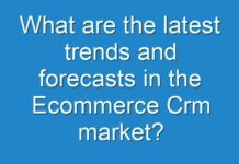 What are the latest trends and forecasts in the Ecommerce Crm market?