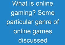 What is online gaming? Some particular genre of online games discussed