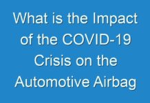 What is the Impact of the COVID-19 Crisis on the Automotive Airbag Market ?
