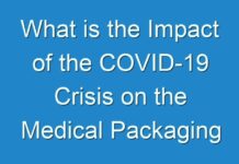 What is the Impact of the COVID-19 Crisis on the Medical Packaging Market?