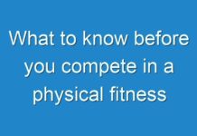What to know before you compete in a physical fitness