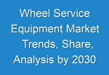 Wheel Service Equipment Market Trends, Share, Analysis by 2030