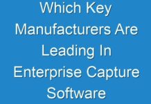 Which Key Manufacturers Are Leading In Enterprise Capture Software Market? | Analysis And Forecast Till 2028 By Fact.MR