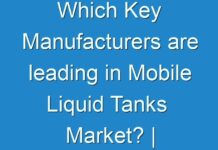 Which Key Manufacturers are leading in Mobile Liquid Tanks Market? | Analysis and Forecast till 2028 by Fact.MR