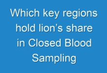 Which key regions hold lion’s share in Closed Blood Sampling Systems Market?| Present and Future analysis till end of 2029 by Fact.MR