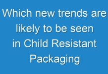 Which new trends are likely to be seen in Child Resistant Packaging Market ?