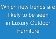 Which new trends are likely to be seen in Luxury Outdoor Furniture Market?