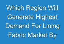 Which Region Will Generate Highest Demand For Lining Fabric Market By The End Of Forecast Period 2031? – Explores Fact.MR Study