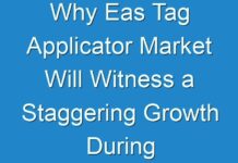 Why Eas Tag Applicator Market Will Witness a Staggering Growth During 2024 – 2030
