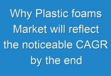 Why Plastic foams Market will reflect the noticeable CAGR by the end of forecast period 2029?- Explores Fact.MR Report