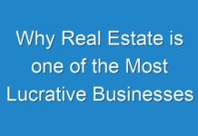 Why Real Estate is one of the Most Lucrative Businesses