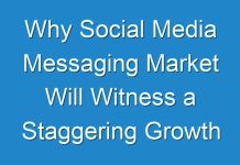 Why Social Media Messaging Market Will Witness a Staggering Growth During 2024 – 2030