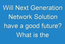 Will Next Generation Network Solution have a good future? What is the annual growth rate?