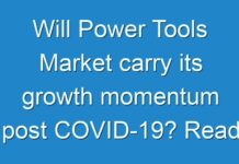 Will Power Tools Market carry its growth momentum post COVID-19? Read more to know