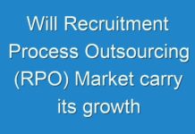 Will Recruitment Process Outsourcing (RPO) Market carry its growth momentum post COVID-19? Read more to know
