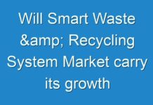 Will Smart Waste & Recycling System Market carry its growth momentum post COVID-19? Read more to know