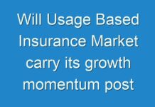 Will Usage Based Insurance Market carry its growth momentum post COVID-19? Read more to know