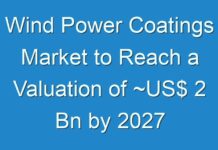 Wind Power Coatings Market to Reach a Valuation of ~US$ 2 Bn by 2027