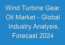 Wind Turbine Gear Oil Market – Global Industry Analysis, Forecast 2024