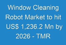 Window Cleaning Robot Market to hit US$ 1,236.2 Mn by 2026 – TMR