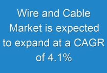 Wire and Cable Market is expected to expand at a CAGR of 4.1%