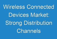 Wireless Connected Devices Market: Strong Distribution Channels Expected To Various End Users In The Global Market 2019 – 2027
