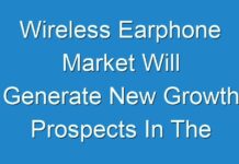 Wireless Earphone Market Will Generate New Growth Prospects In The Next Upcoming Years With The Huge Demand, Business Strategies and High CAGR By 2026