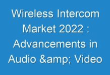 Wireless Intercom Market 2024 : Advancements in Audio & Video Wireless Intercom Systems to Propel Market Growth