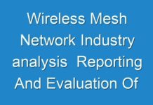 Wireless Mesh Network Industry analysis Reporting And Evaluation Of Recent Industry Developments 2027