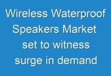 Wireless Waterproof Speakers Market set to witness surge in demand over the forecast period of 2031