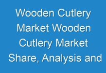 Wooden Cutlery Market Wooden Cutlery Market Share, Analysis and Trends by 2030